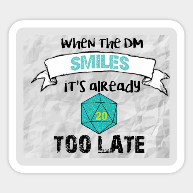 When the DM smiles it's already too late Sticker by ValinaMoonCreations